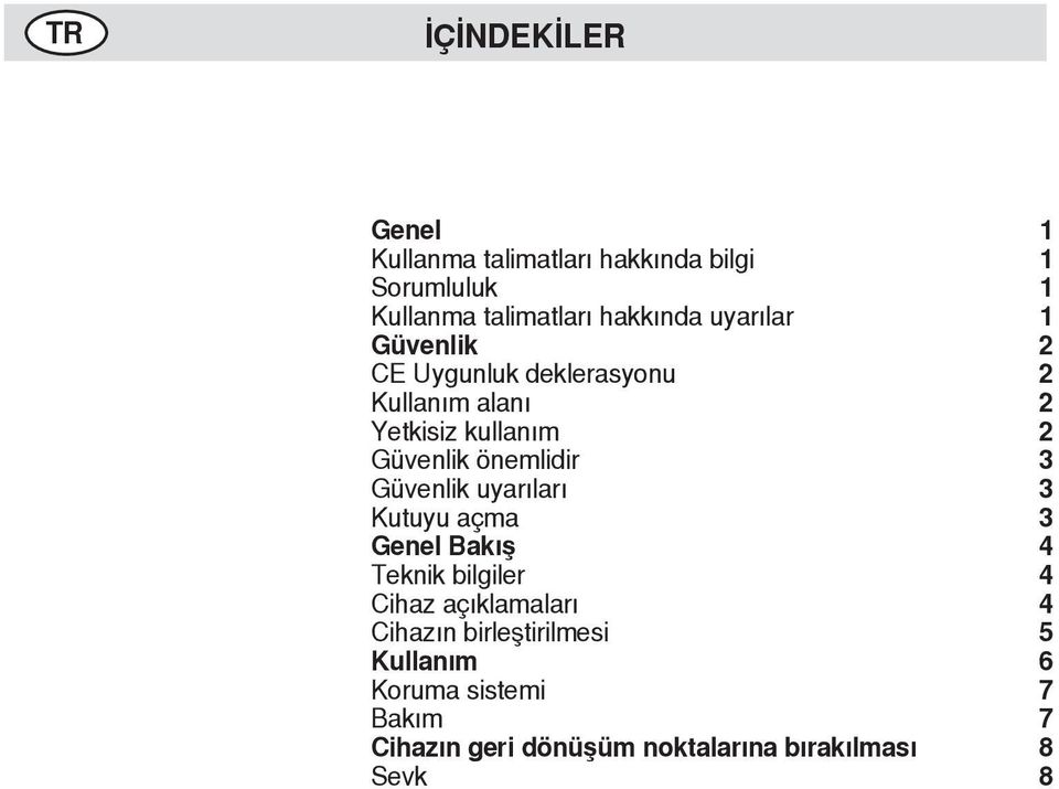 uyarıları Kutuyu açma Genel Bakış Teknik bilgiler Cihaz açıklamaları Cihazın birleştirilmesi Kullanım