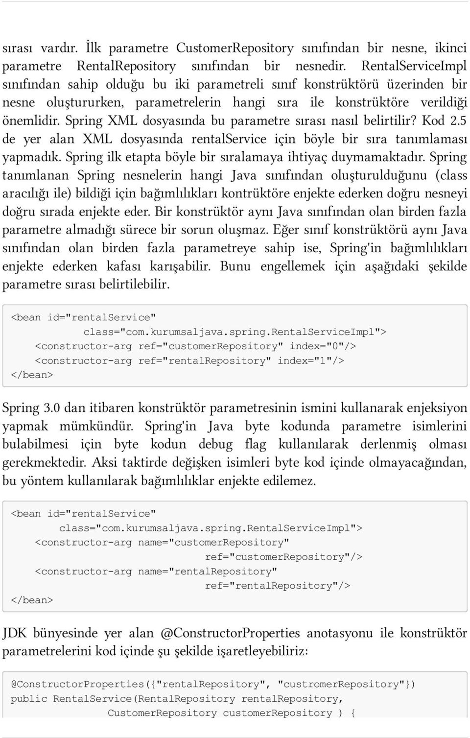 Spring XML dosyasında bu parametre sırası nasıl belirtilir? Kod 2.5 de yer alan XML dosyasında rentalservice için böyle bir sıra tanımlaması yapmadık.