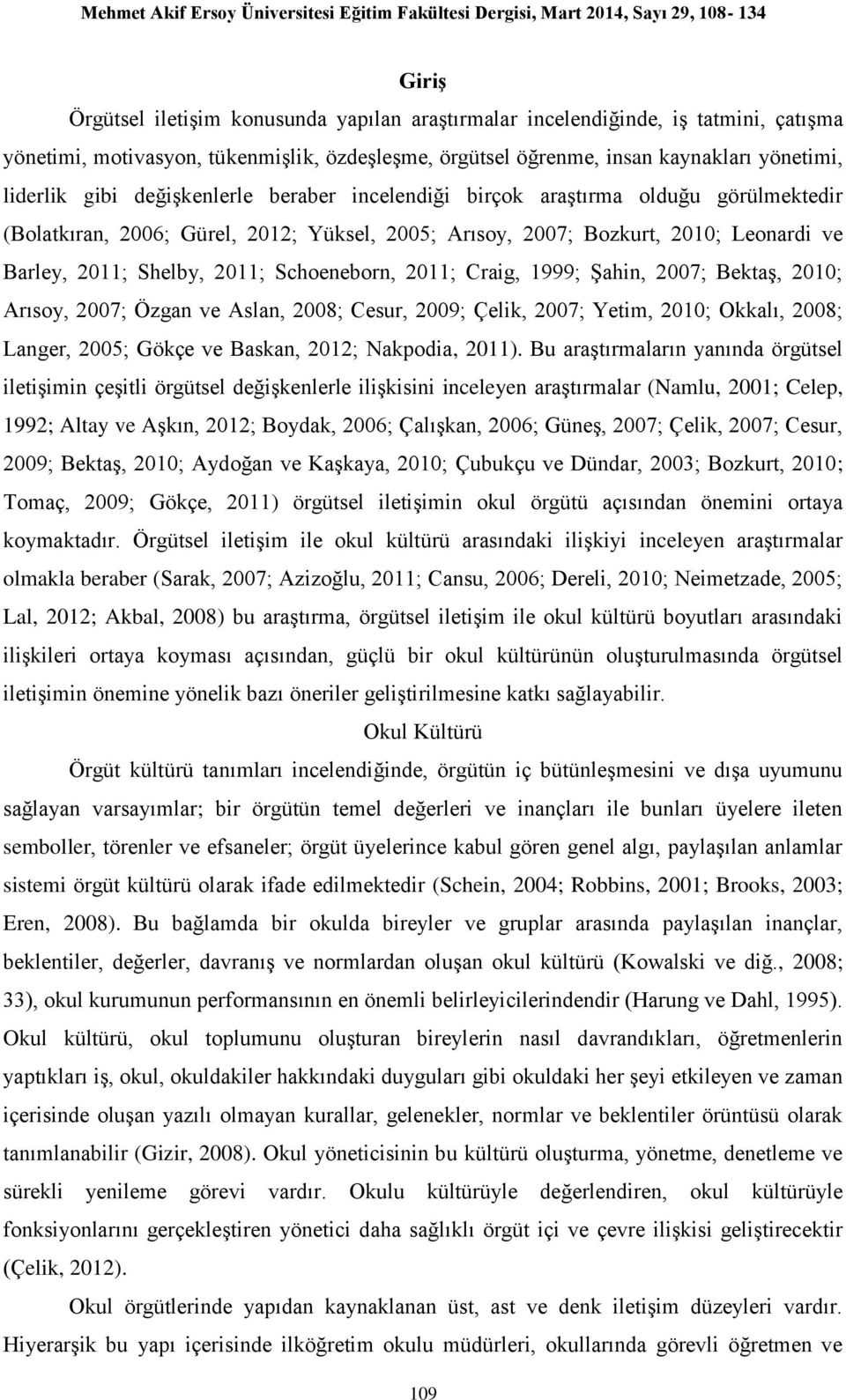 2011; Craig, 1999; Şahin, 2007; Bektaş, 2010; Arısoy, 2007; Özgan ve Aslan, 2008; Cesur, 2009; Çelik, 2007; Yetim, 2010; Okkalı, 2008; Langer, 2005; Gökçe ve Baskan, 2012; Nakpodia, 2011).