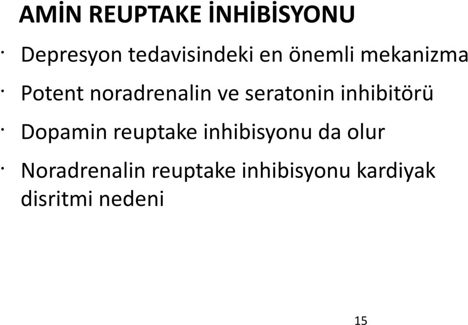 inhibitörü Dopamin reuptake inhibisyonu da olur