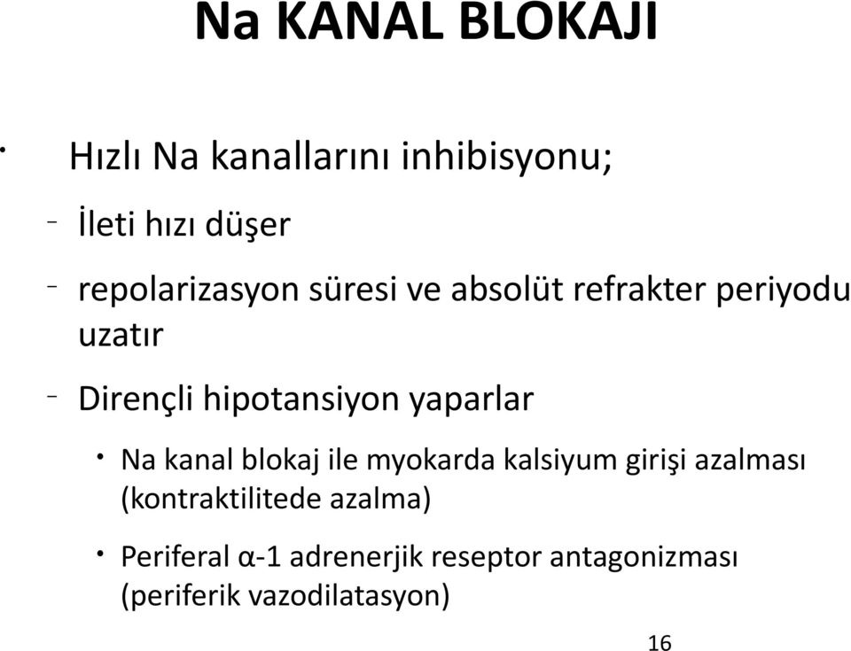 hipotansiyon yaparlar Na kanal blokaj ile myokarda kalsiyum girişi azalması