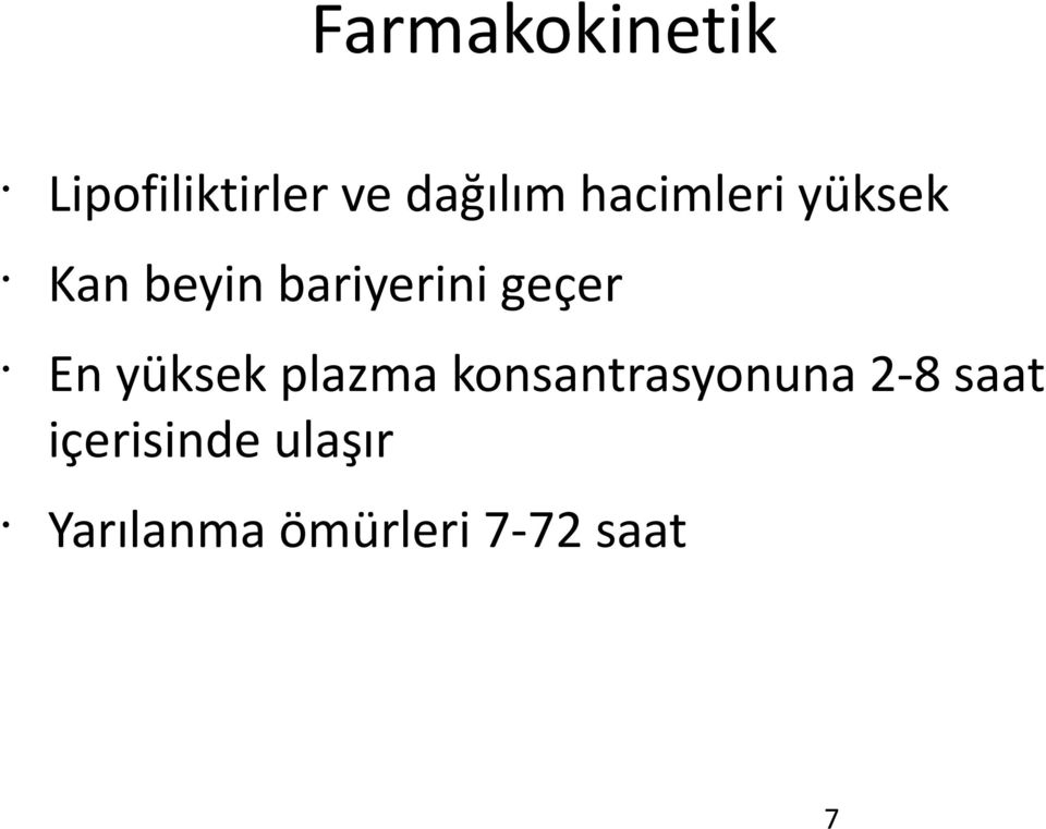 En yüksek plazma konsantrasyonuna 2-8 saat