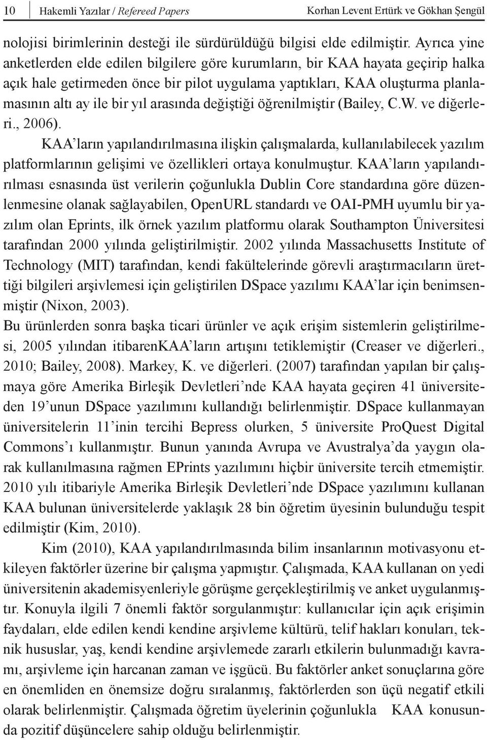 arasında değiştiği öğrenilmiştir (Bailey, C.W. ve diğerleri., 2006).