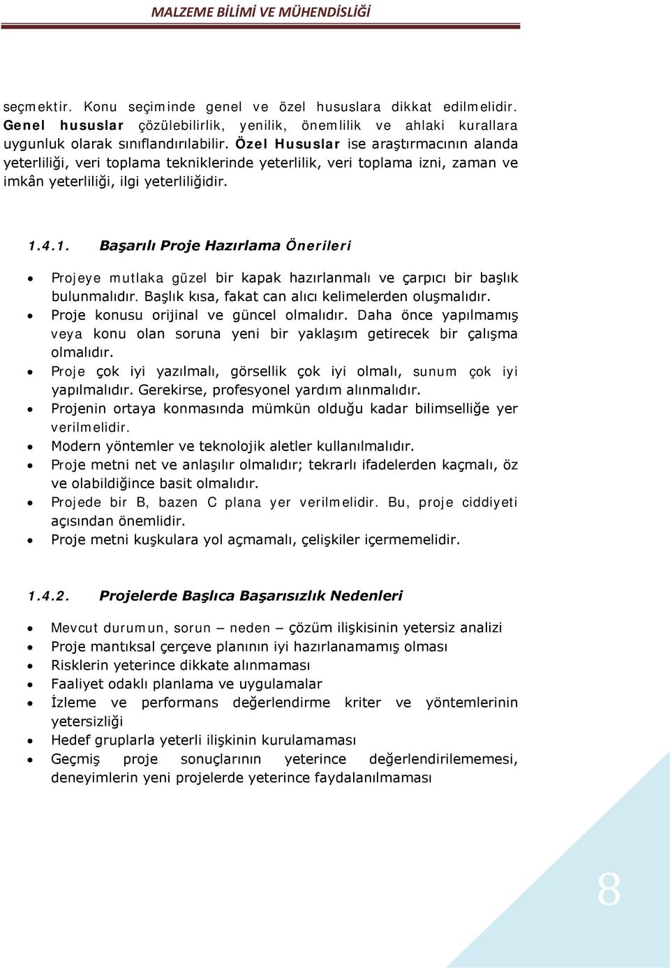 4.1. Başarılı Proje Hazırlama Önerileri Projeye mutlaka güzel bir kapak hazırlanmalı ve çarpıcı bir başlık bulunmalıdır. Başlık kısa, fakat can alıcı kelimelerden oluşmalıdır.