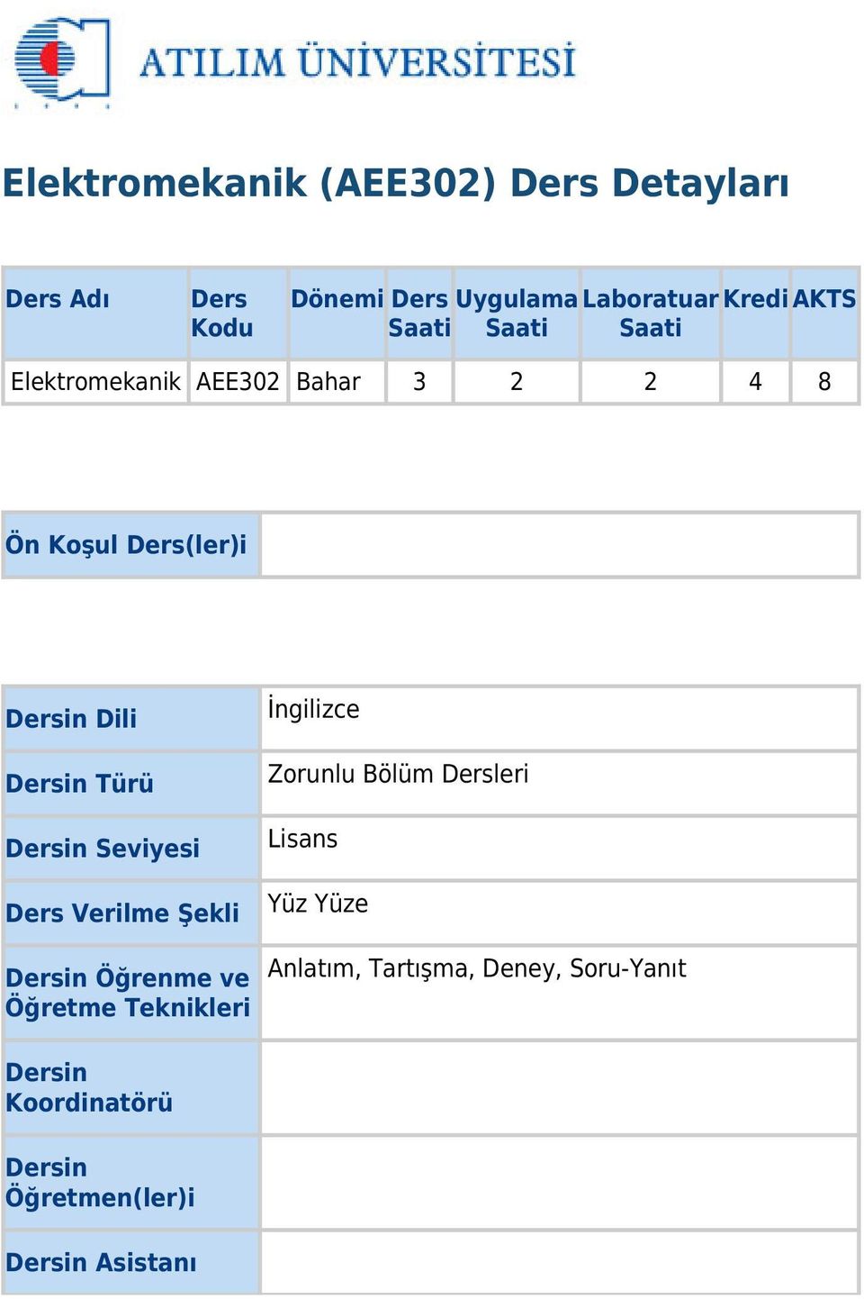 Dersin Seviyesi Ders Verilme Şekli Dersin Öğrenme ve Öğretme Teknikleri İngilizce Zorunlu Bölüm