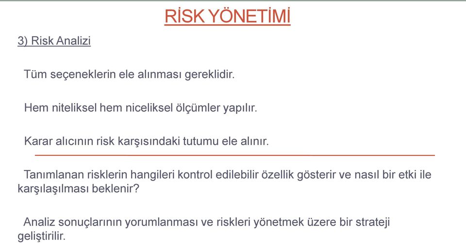 Karar alıcının risk karşısındaki tutumu ele alınır.