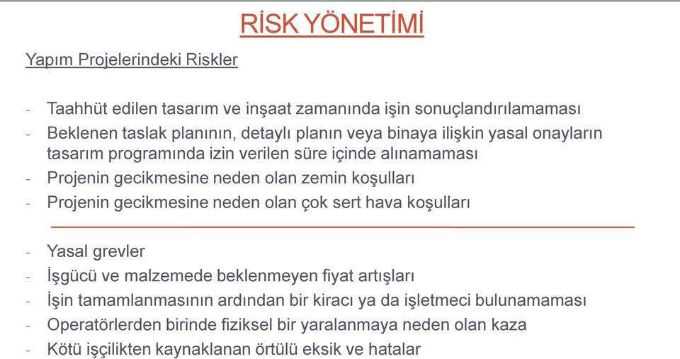 Projenin gecikmesine neden olan çok sert hava koşulları - Yasal grevler - İşgücü ve malzemede beklenmeyen fiyat artışları - İşin tamamlanmasının ardından