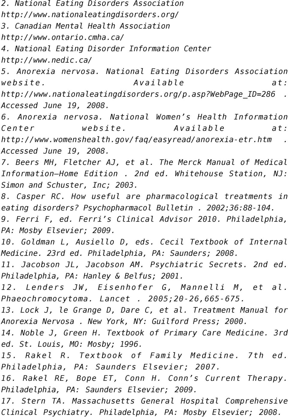 webpage_id=286. Accessed June 19, 2008. 6. Anorexia nervosa. National Women s Health Information Center website. Available at: http://www.womenshealth.gov/faq/easyread/anorexia-etr.htm.