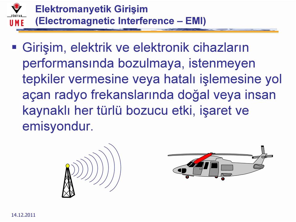 tepkiler vermesine veya hatalı işlemesine yol açan radyo