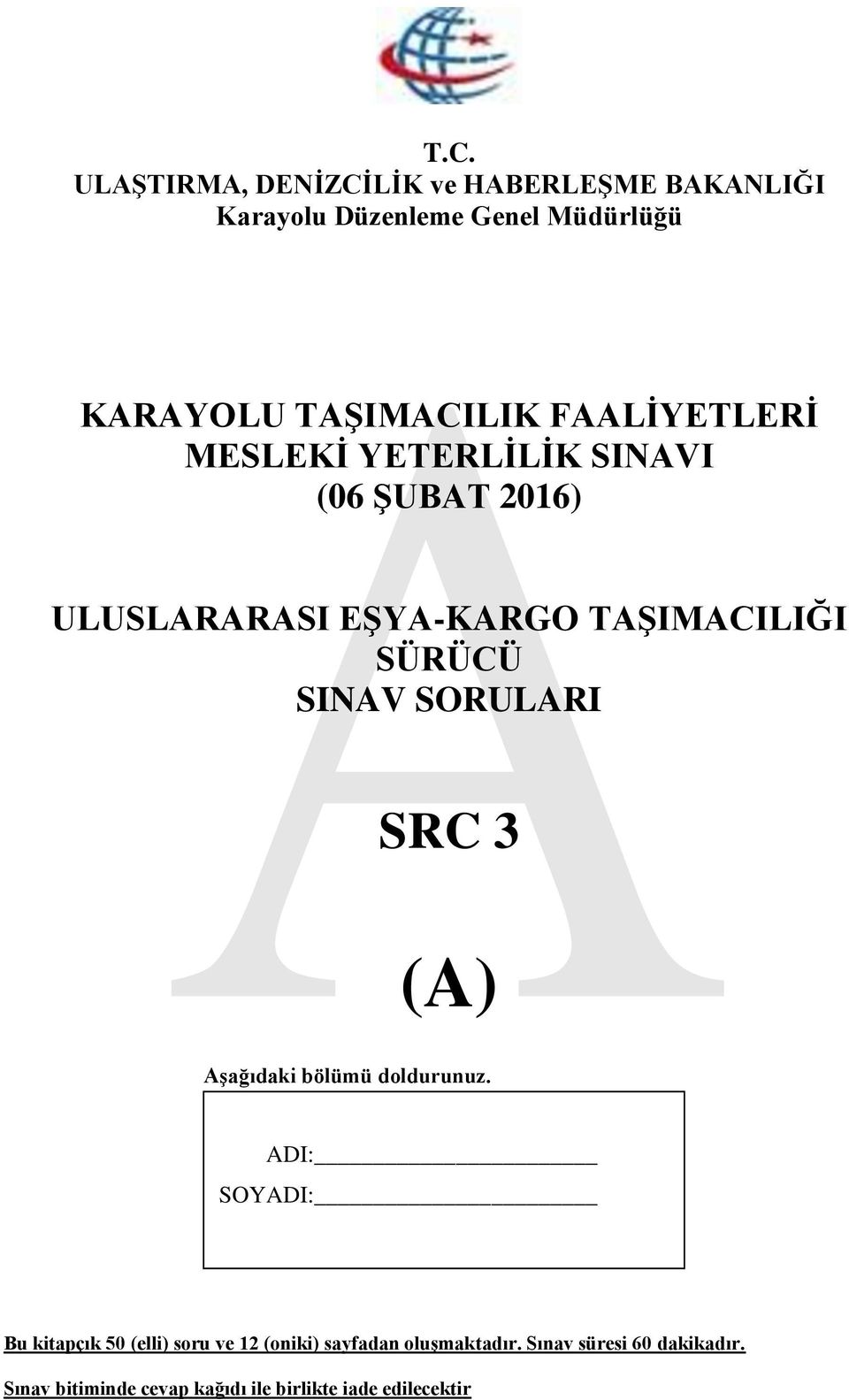 SÜRÜCÜ SINAV SORULARI SRC 3 (A) Aşağıdaki bölümü doldurunuz.