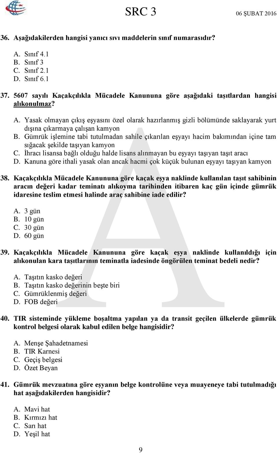 Yasak olmayan çıkış eşyasını özel olarak hazırlanmış gizli bölümünde saklayarak yurt dışına çıkarmaya çalışan kamyon B.