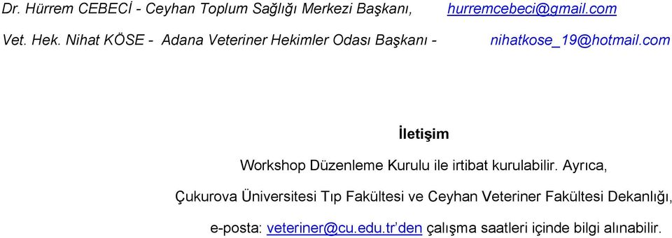 com İletişim Workshop Düzenleme Kurulu ile irtibat kurulabilir.