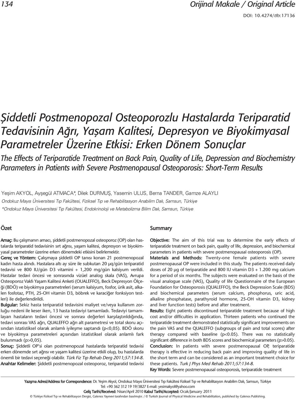 Teriparatide Treatment on Back Pain, Quality of Life, Depression and Biochemistry Parameters in Patients with Severe Postmenopausal Osteoporosis: Short-Term Results Yeşim AKYOL, Ayşegül ATMACA*,