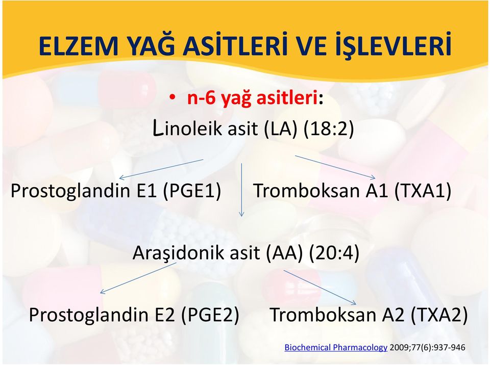 (TXA1) Araşidonik asit (AA) (20:4) Prostoglandin E2 (PGE2)