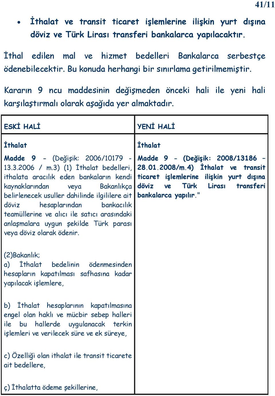 ESKĐ HALĐ YENĐ HALĐ Đthalat Madde 9 - (Değişik: 2006/10179-13.3.2006 / m.