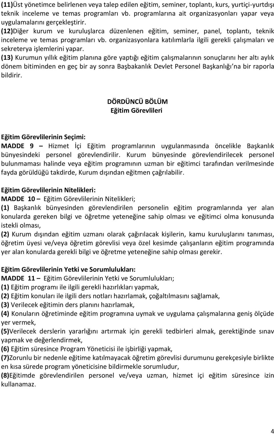 organizasyonlara katılımlarla ilgili gerekli çalışmaları ve sekreterya işlemlerini yapar.