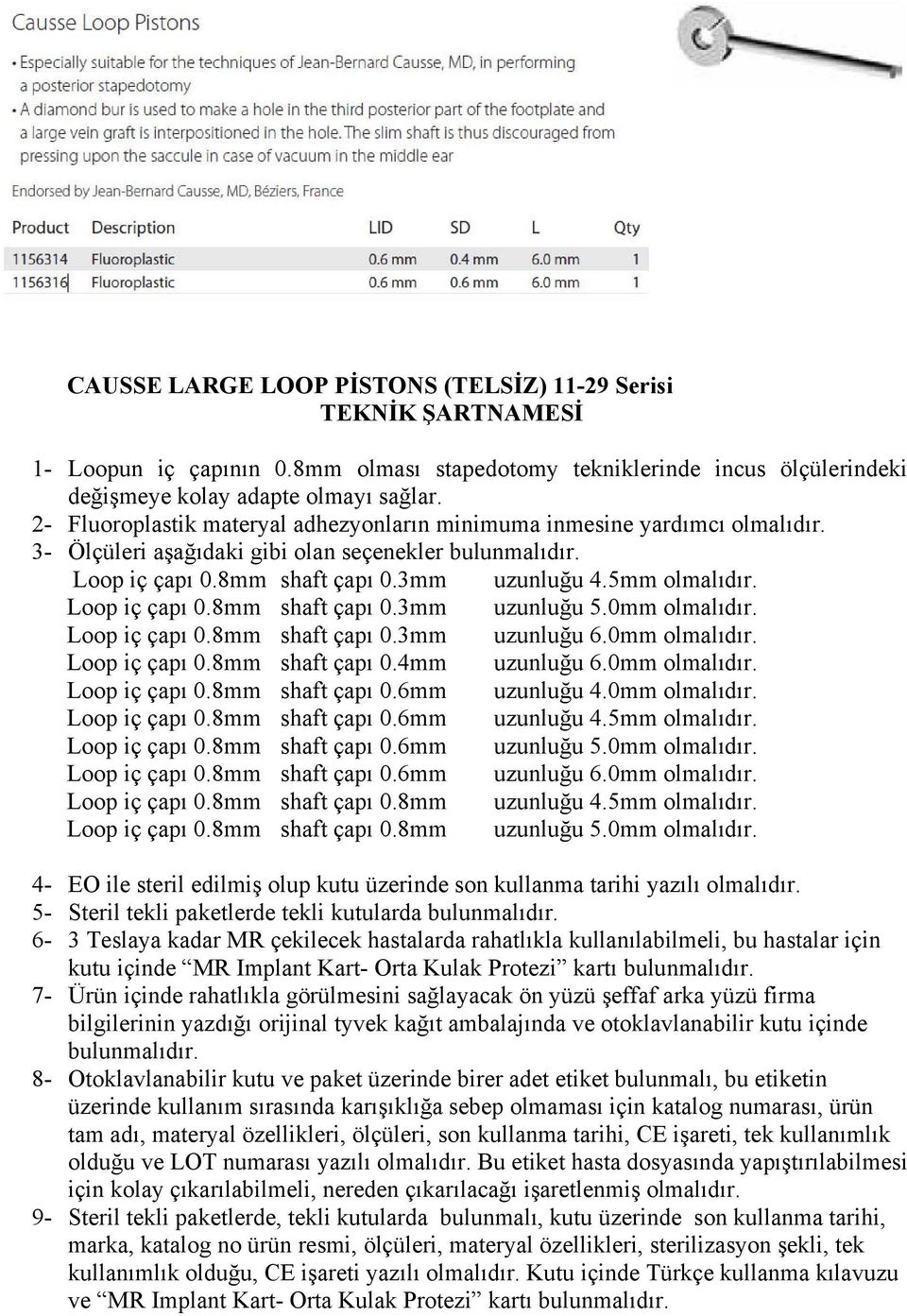 8mm shaft çapı 0.3mm uzunluğu 5.0mm Loop iç çapı 0.8mm shaft çapı 0.3mm uzunluğu 6.0mm Loop iç çapı 0.8mm shaft çapı 0.4mm uzunluğu 6.0mm Loop iç çapı 0.8mm shaft çapı 0.6mm uzunluğu 4.