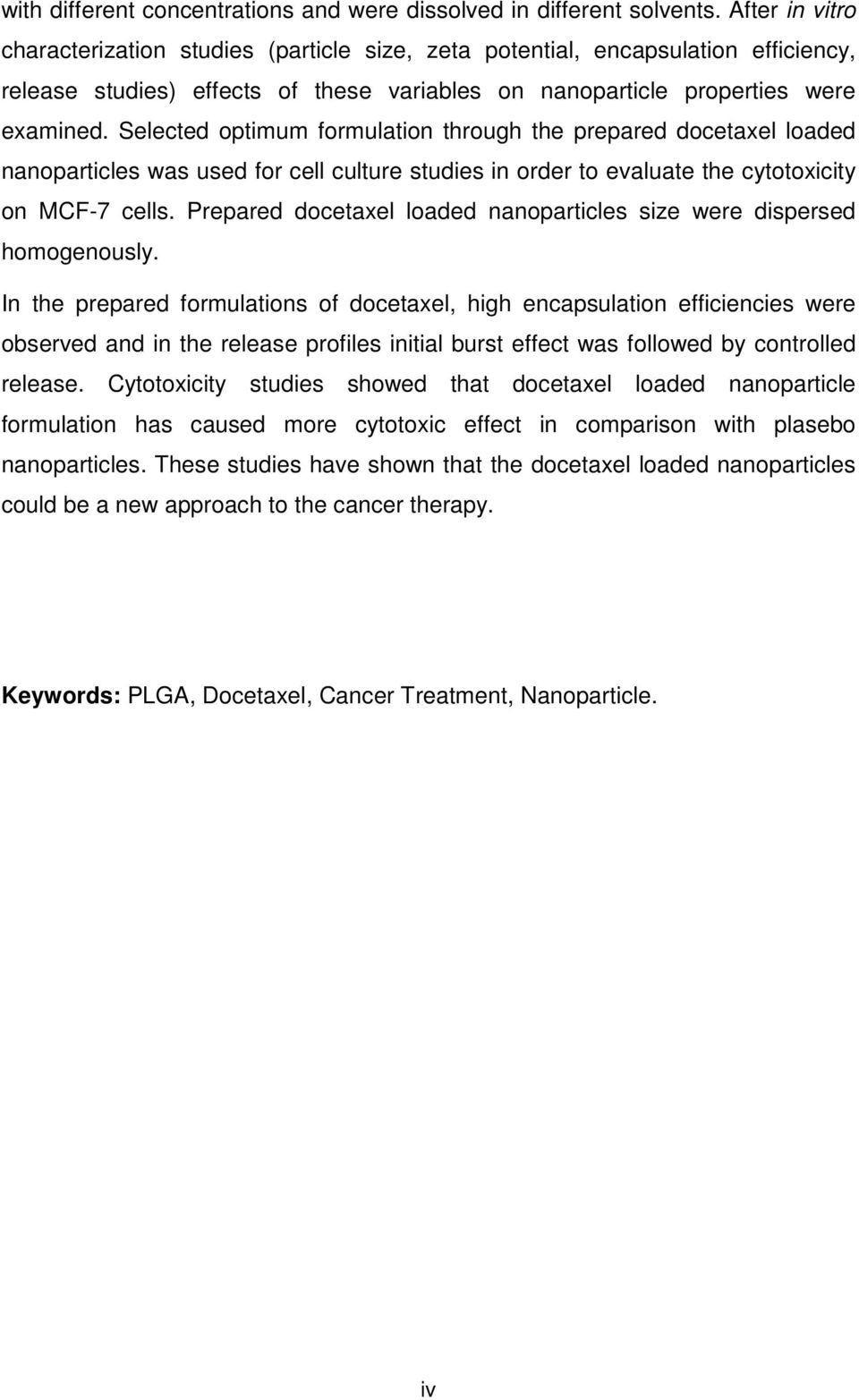 Selected optimum formulation through the prepared docetaxel loaded nanoparticles was used for cell culture studies in order to evaluate the cytotoxicity on MCF-7 cells.