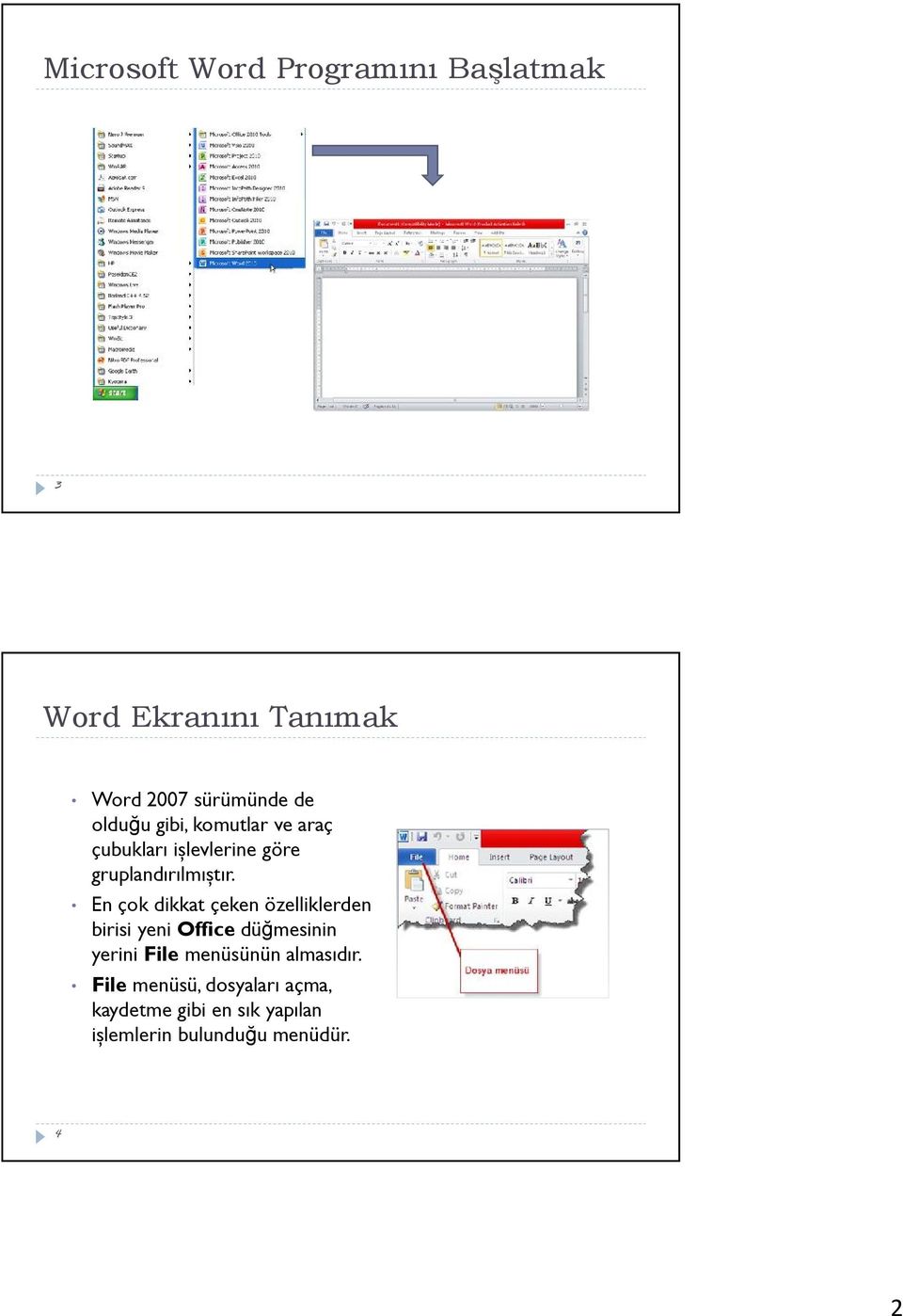 En çok dikkat çeken özelliklerden birisi yeni Office düğmesinin yerini File menüsünün