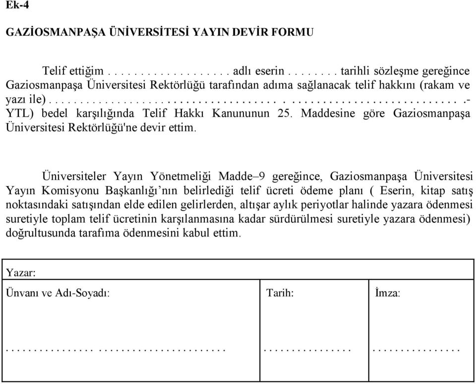 Maddesine göre Gaziosmanpaşa Üniversitesi Rektörlüğü'ne devir ettim.