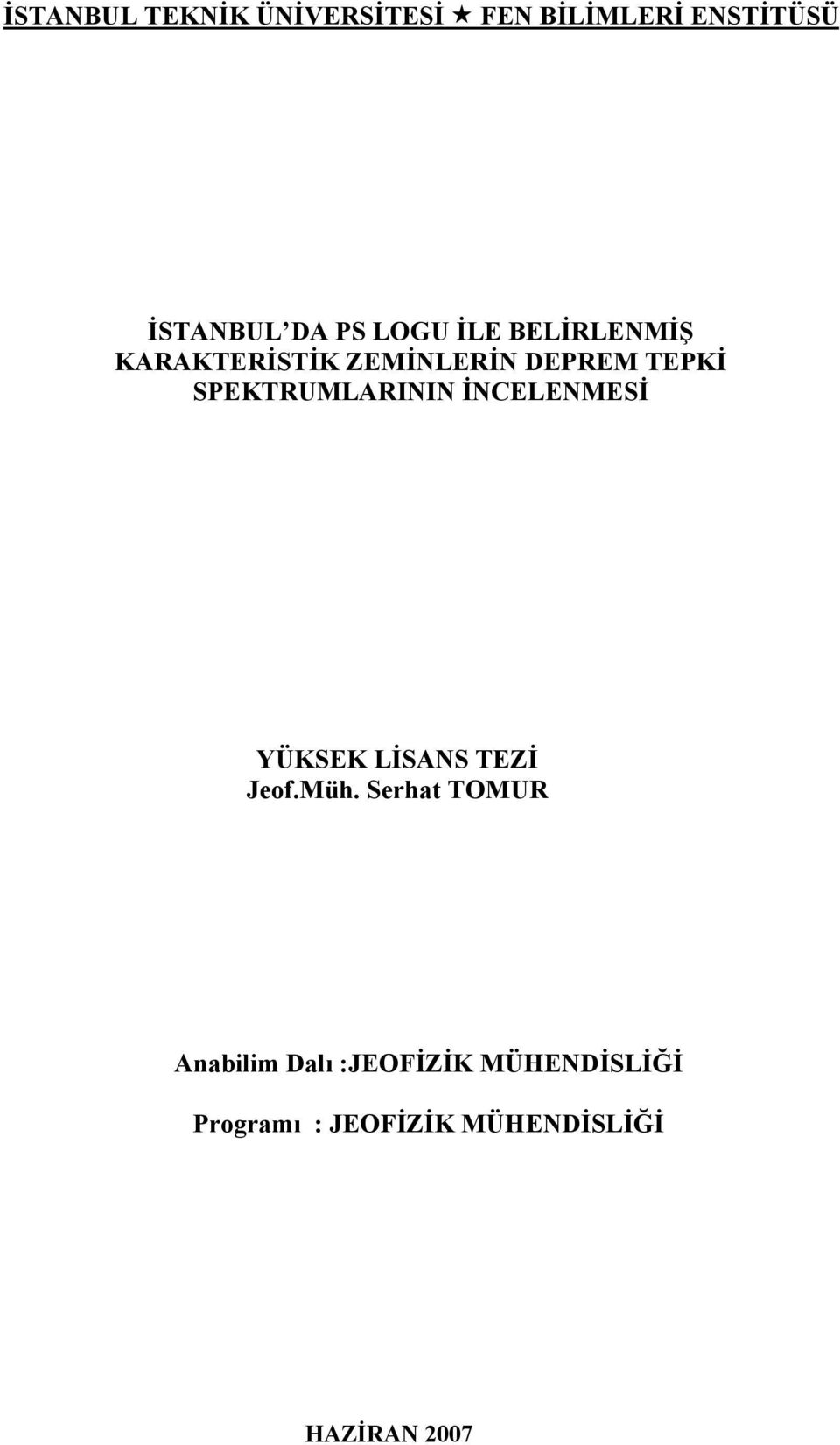 SPEKTRUMLARININ İNCELENMESİ YÜKSEK LİSANS TEZİ Jeof.Müh.