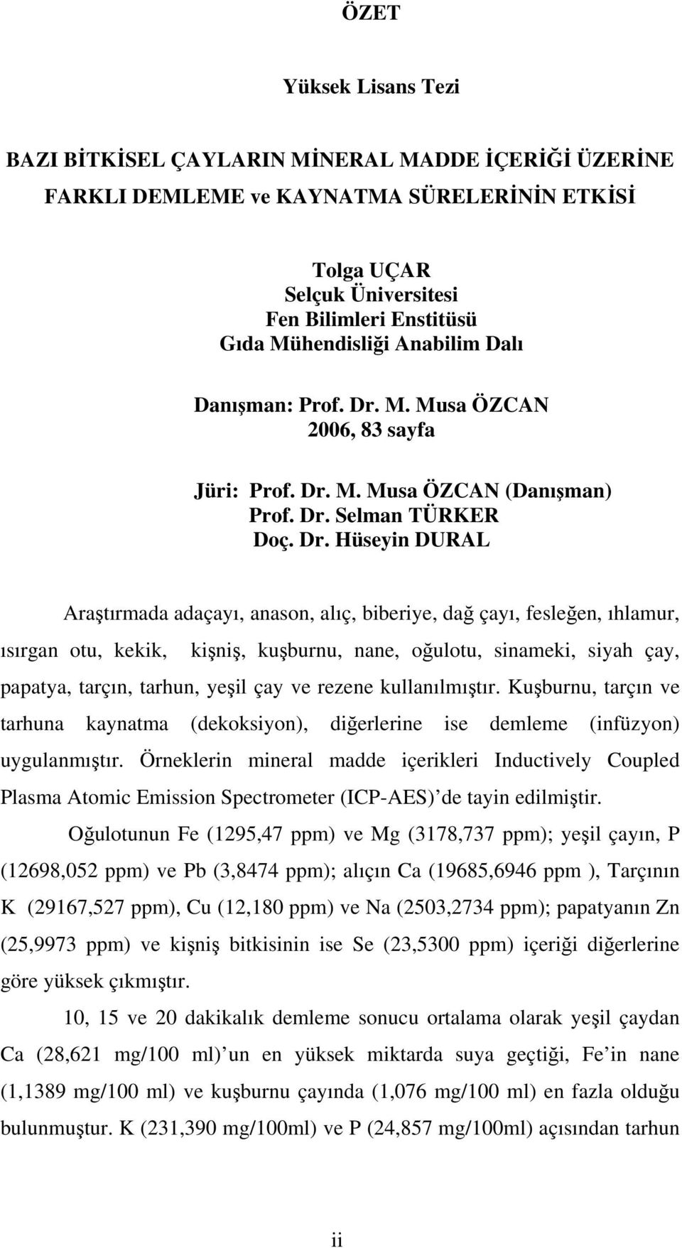M. Musa ÖZCAN 2006, 83 sayfa Jüri: Prof. Dr.