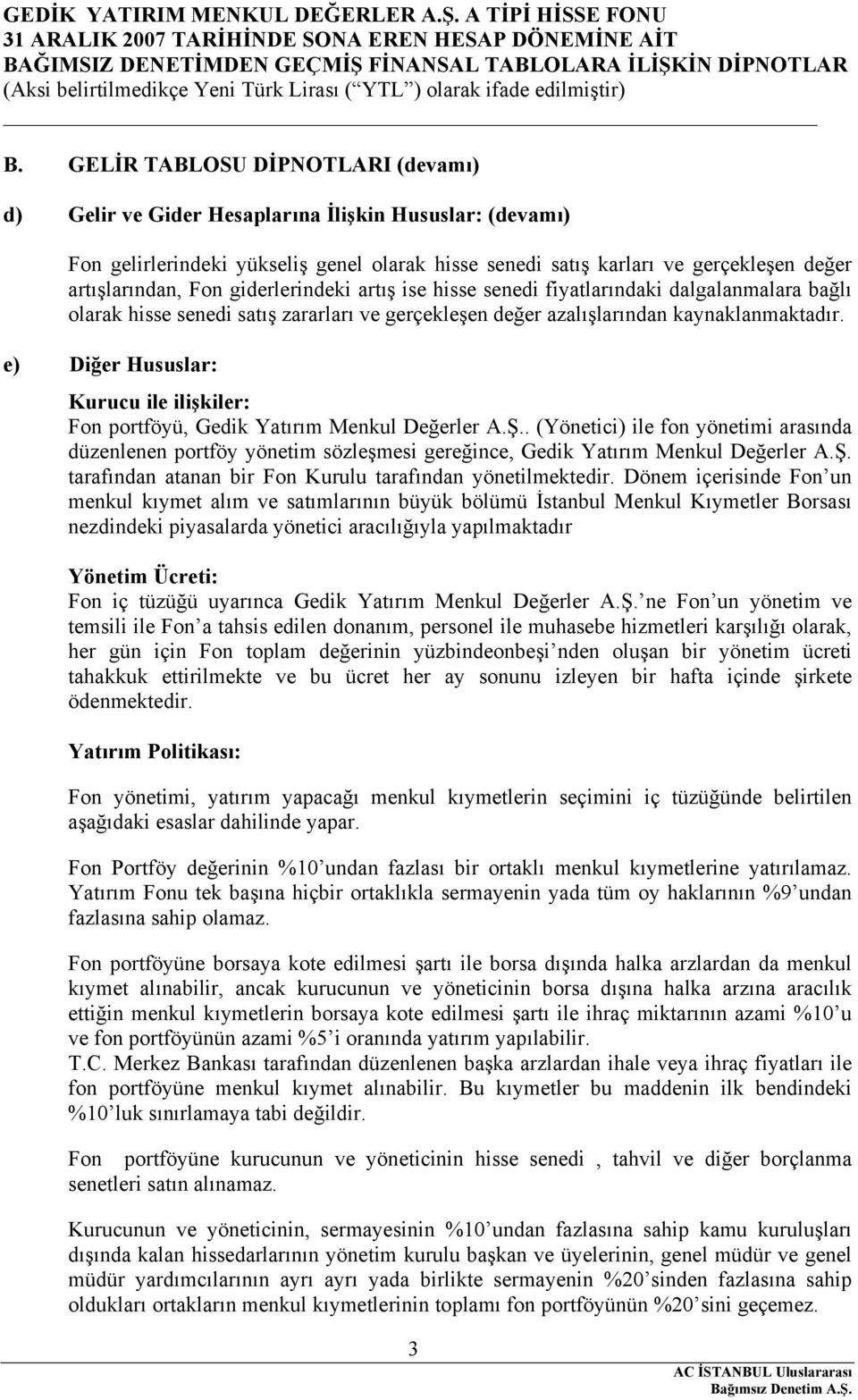 e) Diğer Hususlar: Kurucu ile ilişkiler: Fon portföyü, Gedik Yatırım Menkul Değerler A.Ş.