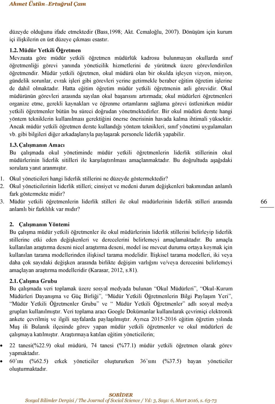 Müdür Yetkili Öğretmen Mevzuata göre müdür yetkili öğretmen müdürlük kadrosu bulunmayan okullarda sınıf öğretmenliği görevi yanında yöneticilik hizmetlerini de yürütmek üzere görevlendirilen