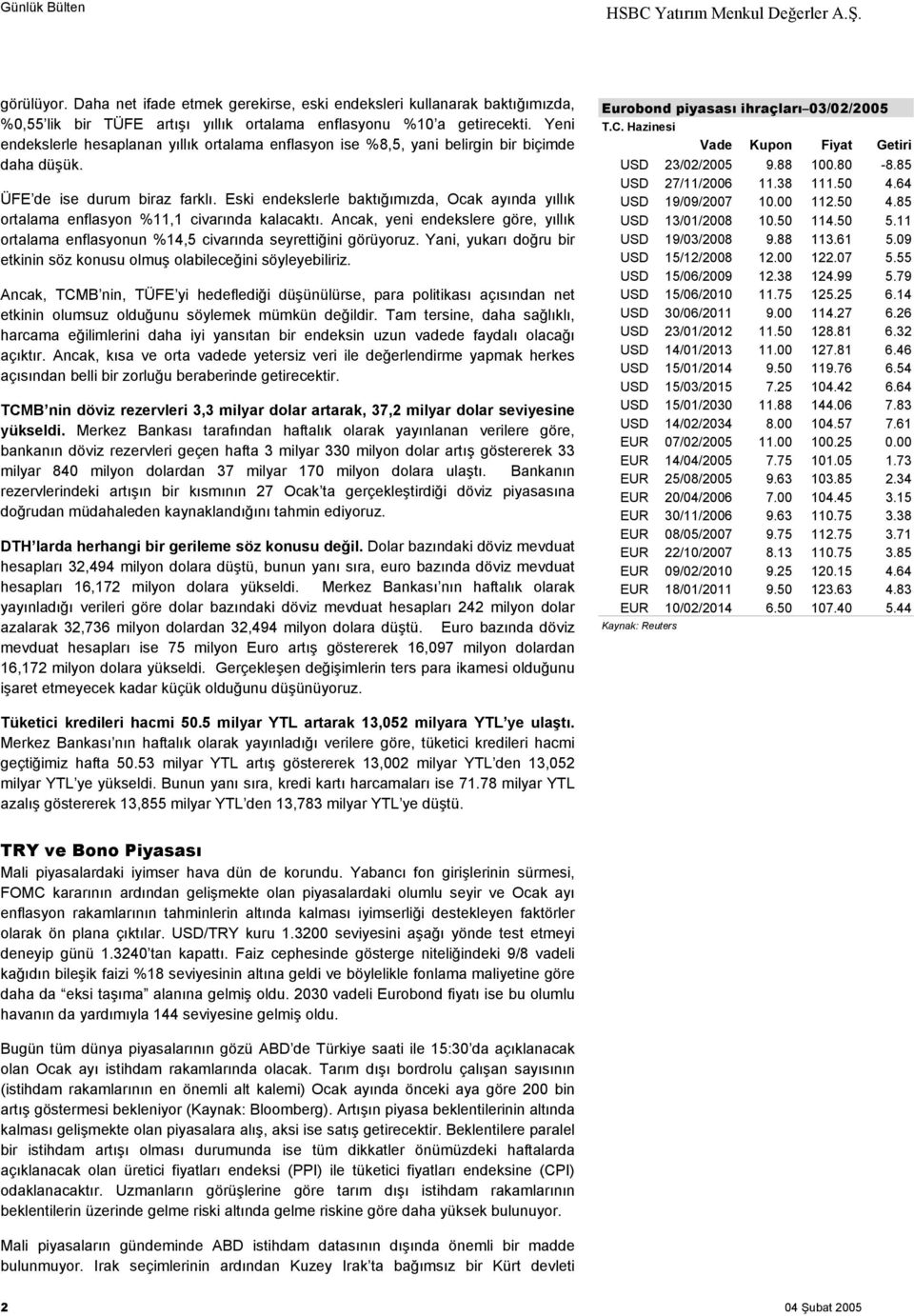 Eski endekslerle baktığımızda, Ocak ayında yıllık ortalama enflasyon %11,1 civarında kalacaktı. Ancak, yeni endekslere göre, yıllık ortalama enflasyonun %14,5 civarında seyrettiğini görüyoruz.