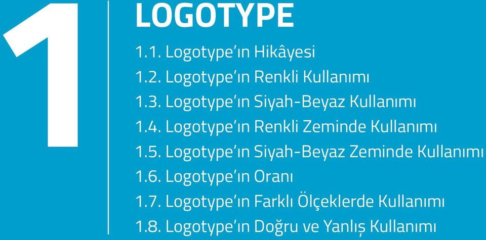 5. Logotype ın Siyah-Beyaz Zeminde Kullanımı 1.6. Logotype ın Oranı 1.7.