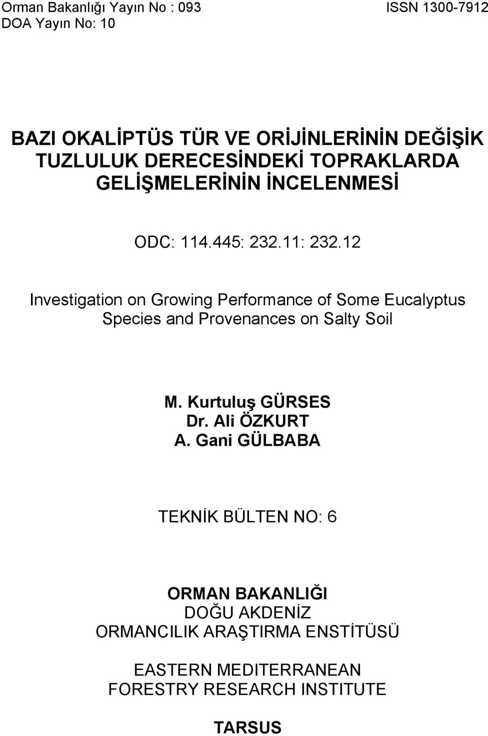 12 Investigation on Growing Performance of Some Eucalyptus Species and Provenances on Salty Soil M. Kurtuluş GÜRSES Dr.