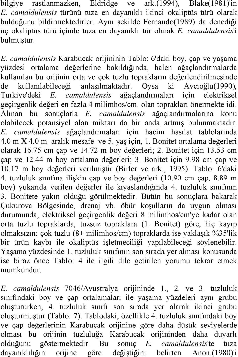 camaldulensis'i bulmuştur. E.