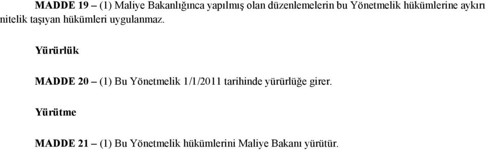 Yürürlük MADDE 20 (1) Bu Yönetmelik 1/1/2011 tarihinde yürürlüğe