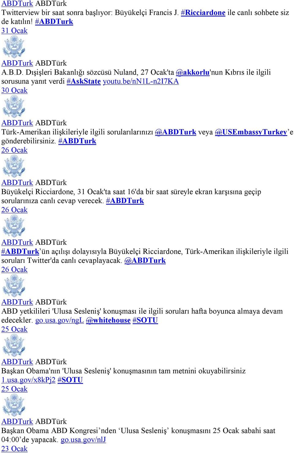 be/nn1l-n2i7ka 30 Ocak Türk-Amerikan ilişkileriyle ilgili sorularılarınızı @ABDTurk veya @USEmbassyTurkey e gönderebilirsiniz.