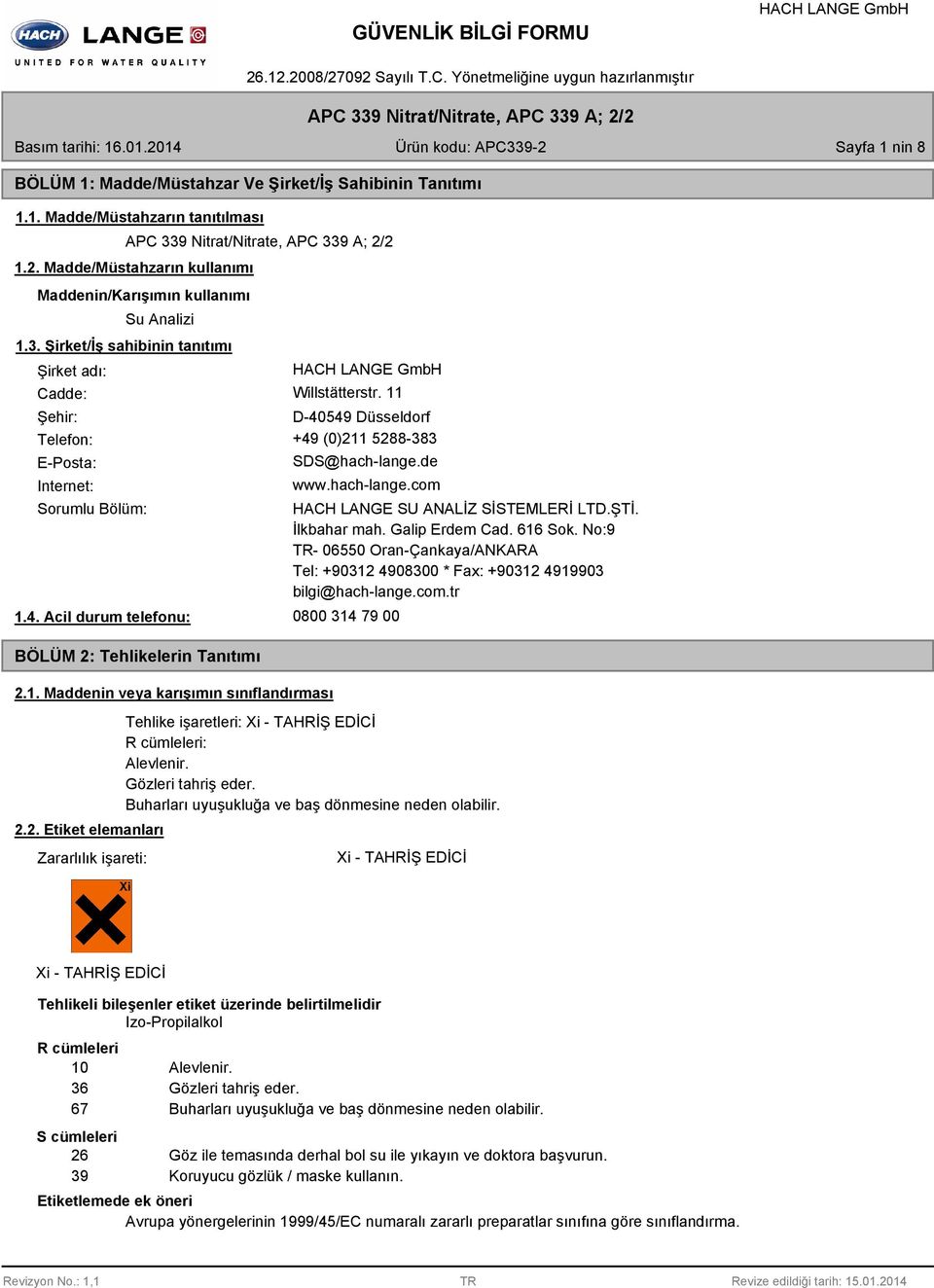 1. Maddenin veya karışımın sınıflandırması 2.2. Etiket elemanları Zararlılık işareti: HACH LANGE SU ANALİZ SİSTEMLERİ LTD.ŞTİ. İlkbahar mah. Galip Erdem Cad. 616 Sok.