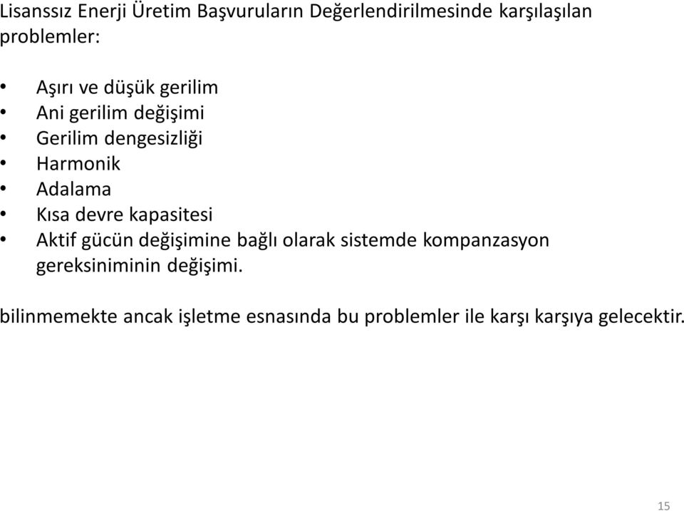 kapasitesi Aktif gücün değişimine bağlı olarak sistemde kompanzasyon gereksiniminin