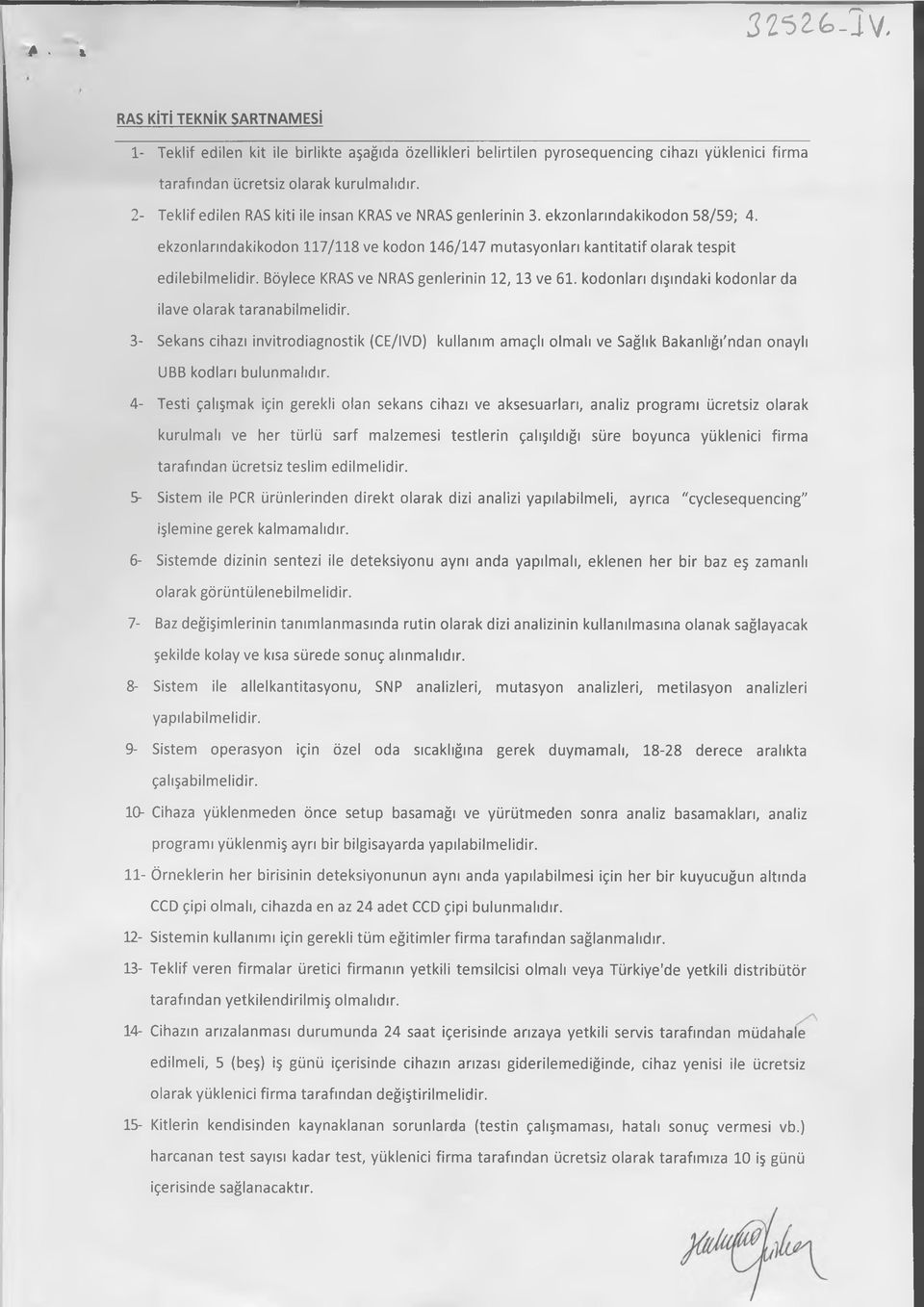 Böylece KRAS ve NRAS genlerinin 12,13 ve 61. kodonları dışındaki kodonlar da ilave olarak taranabilmelidir.