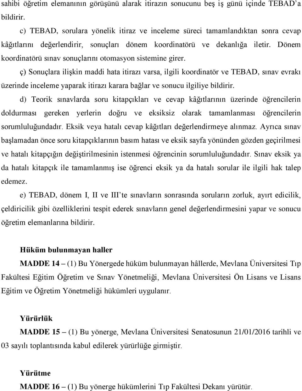 Dönem koordinatörü sınav sonuçlarını otomasyon sistemine girer.