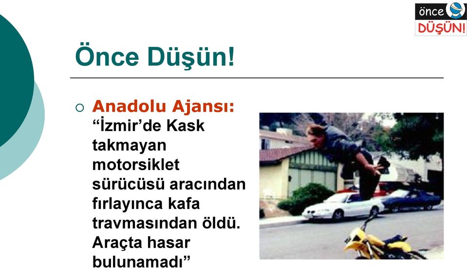 takmayan motorsiklet sürücüsü