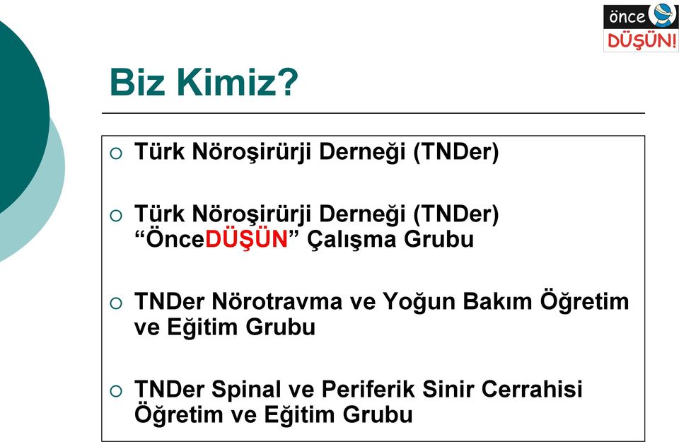 Derneği (TNDer) ÖnceDÜŞÜN Çalışma Grubu TNDer