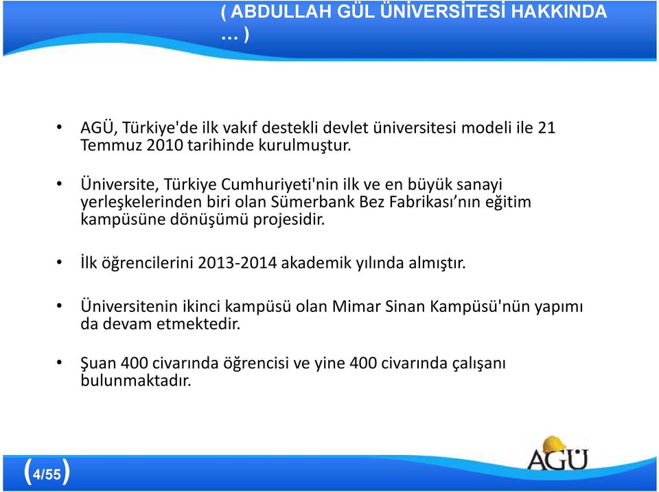 Üniversite, Türkiye Cumhuriyeti'nin ilk ve en büyük sanayi yerleşkelerinden biri olan Sümerbank Bez Fabrikası nın eğitim