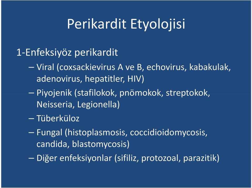 pnömokok, streptokok, Neisseria, Legionella) Tüberküloz Fungal (histoplasmosis,