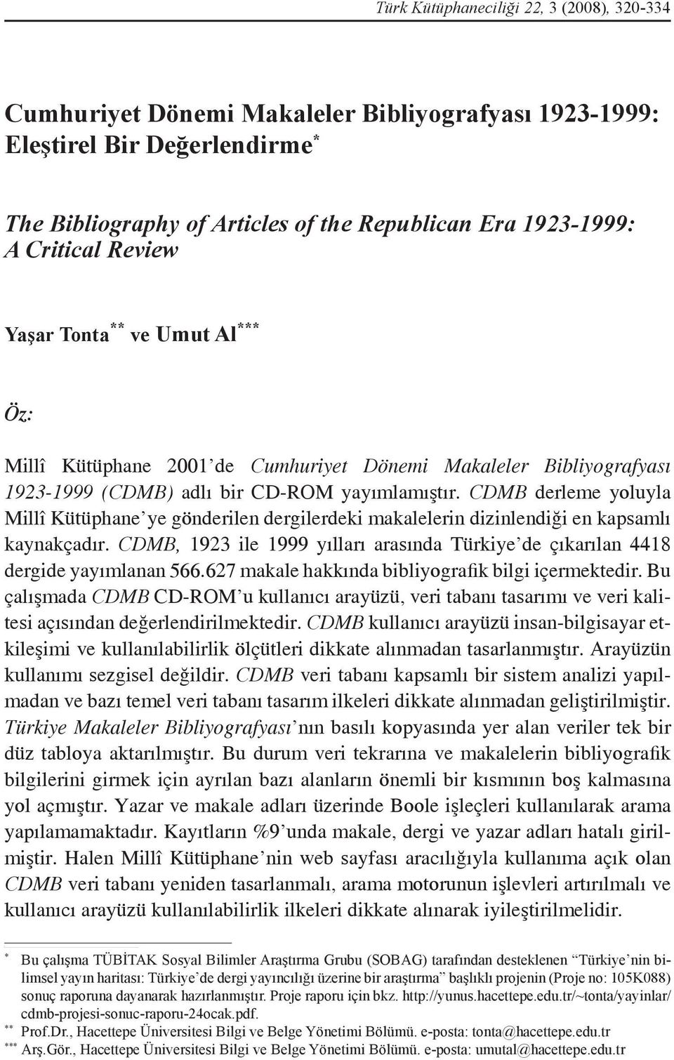CDMB derleme yoluyla Millî Kütüphane ye gönderilen dergilerdeki makalelerin dizinlendiği en kapsamlı kaynakçadır. CDMB, 1923 ile 1999 yılları arasında Türkiye de çıkarılan 4418 dergide yayımlanan 566.