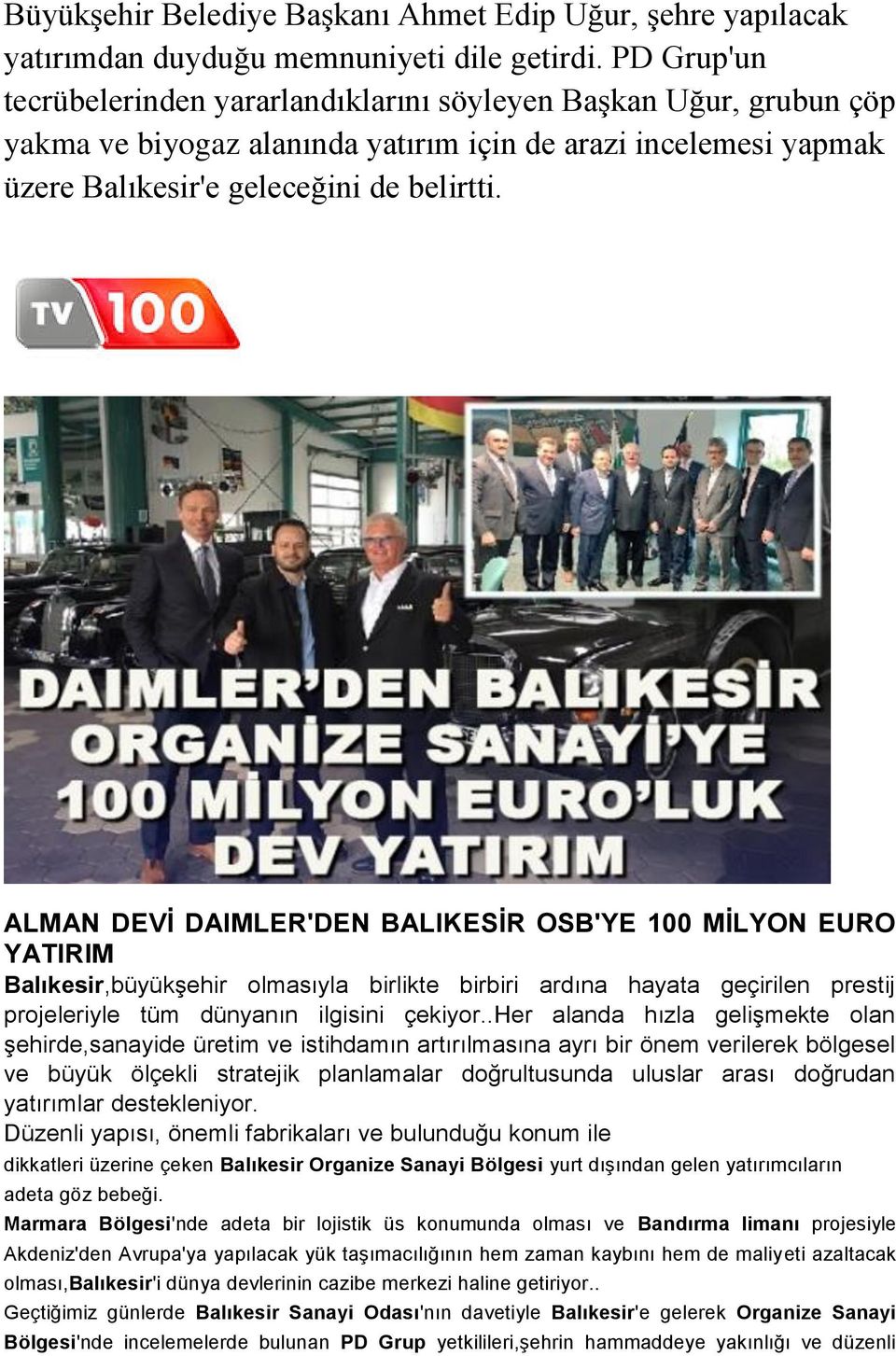 ALMAN DEVİ DAIMLER'DEN BALIKESİR OSB'YE 100 MİLYON EURO YATIRIM Balıkesir,büyükşehir olmasıyla birlikte birbiri ardına hayata geçirilen prestij projeleriyle tüm dünyanın ilgisini çekiyor.