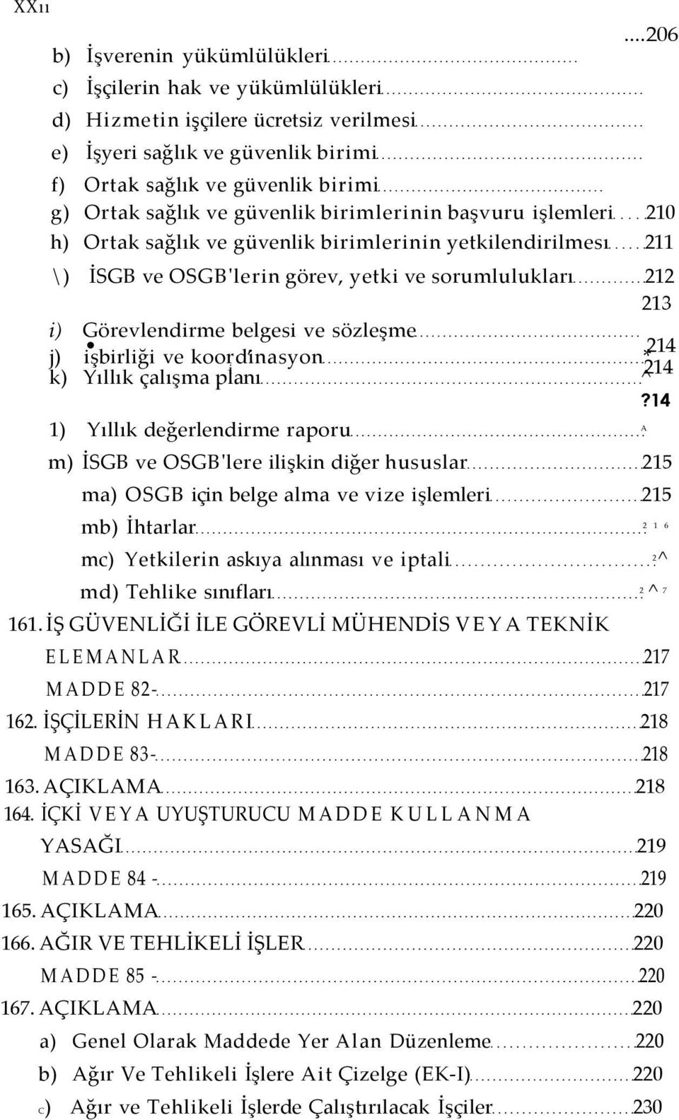 yetki ve sorumlulukları 212 213 i) Görevlendirme belgesi ve sözleşme, 214 j) işbirliği ve koordinasyon * i 214 k) Yıllık çalışma planı ^?