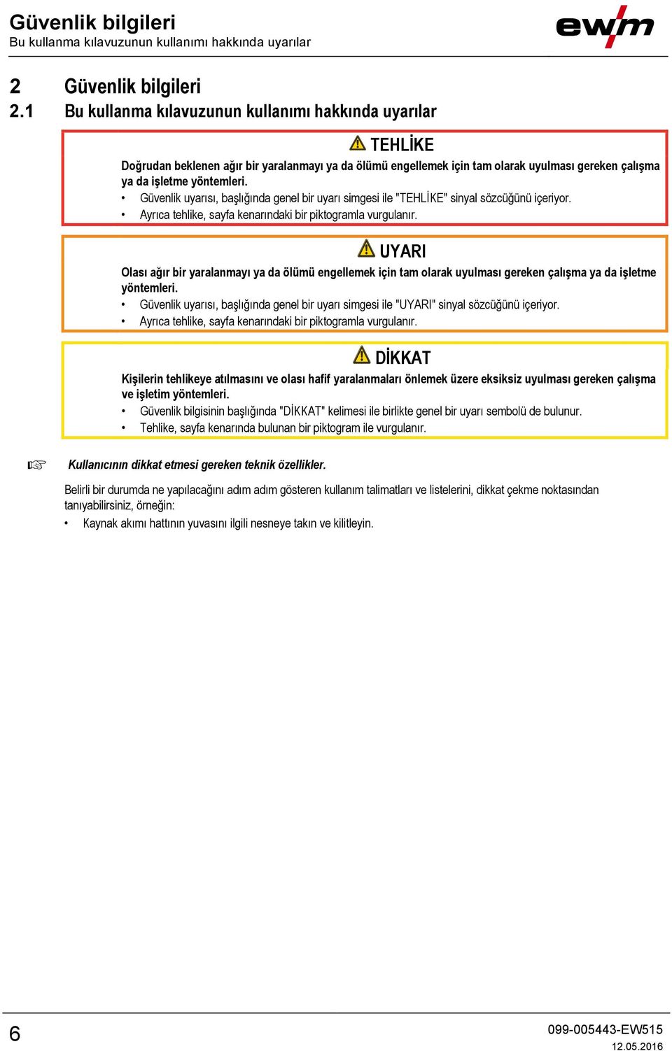 Güvenlik uyarısı, başlığında genel bir uyarı simgesi ile "TEHLİKE" sinyal sözcüğünü içeriyor. Ayrıca tehlike, sayfa kenarındaki bir piktogramla vurgulanır.