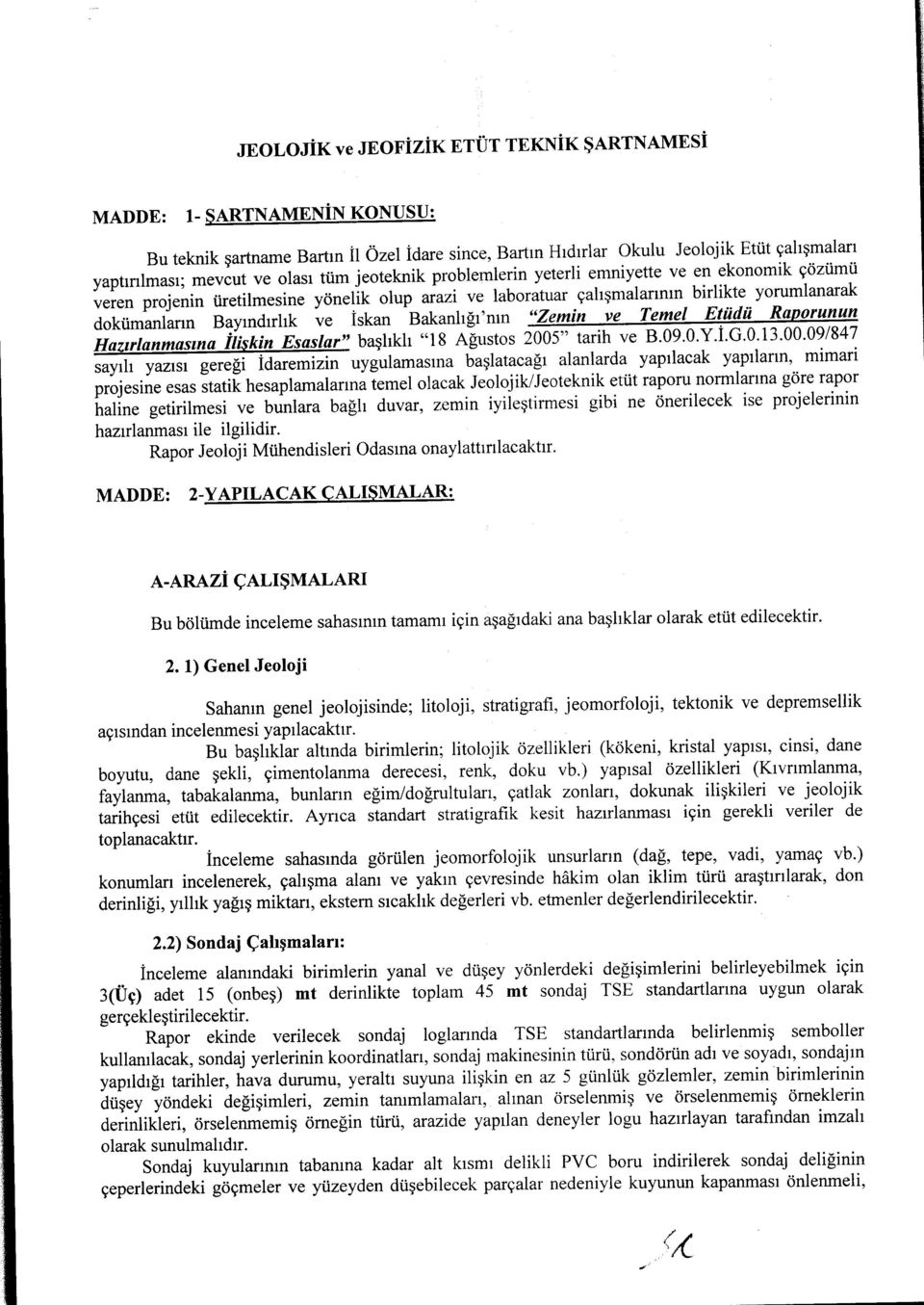 Bakanlığı'nın "Zemin ve Temel Etüdü Raporunun Hazırlanmasına İlişkin Esaslar" başlıklı "18 Ağustos 2005