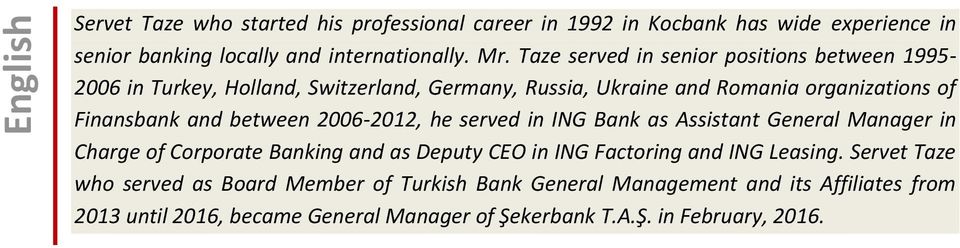 between 2006-2012, he served in ING Bank as Assistant General Manager in Charge of Corporate Banking and as Deputy CEO in ING Factoring and ING Leasing.