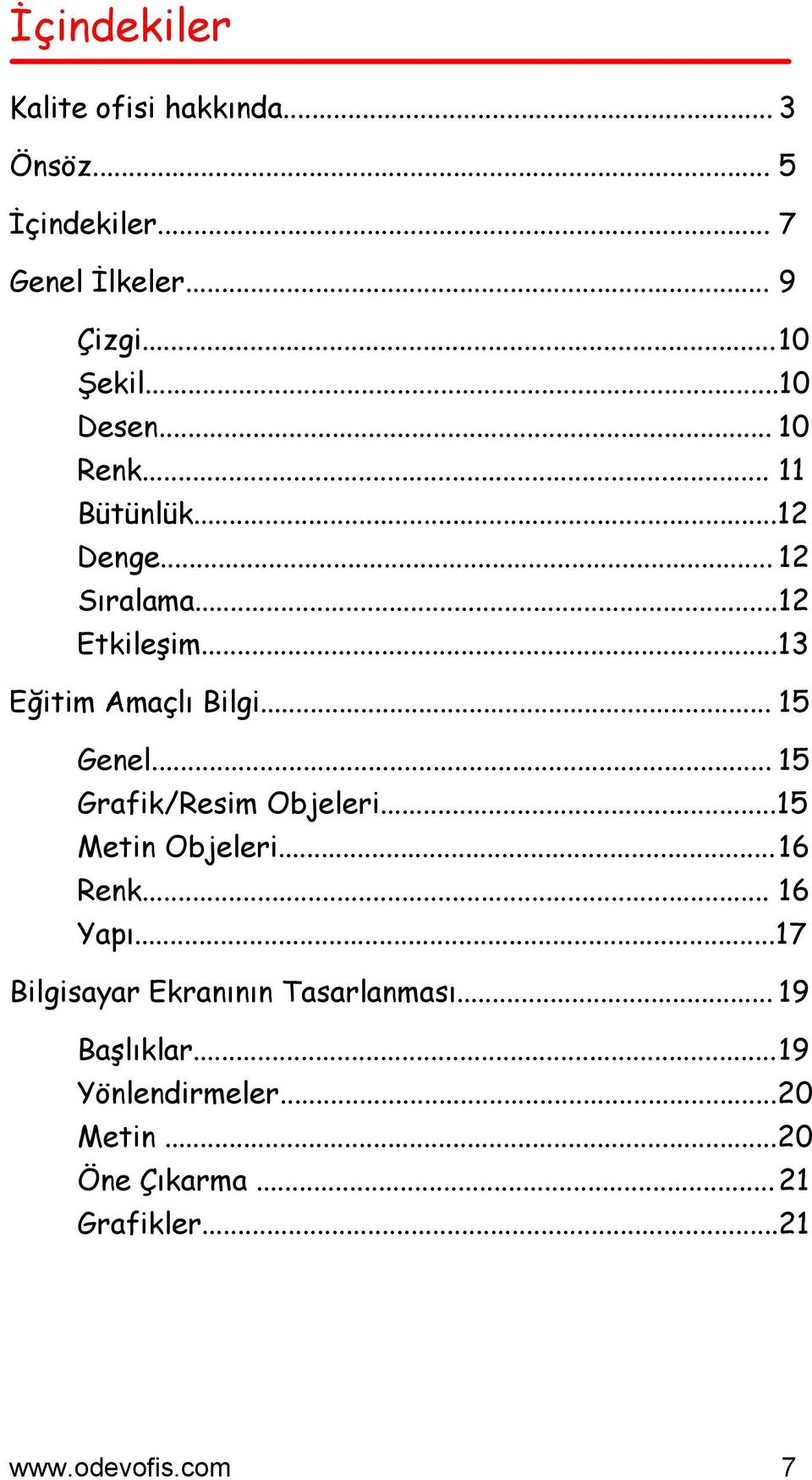 .. 15 Genel... 15 Grafik/Resim Objeleri...15 Metin Objeleri...16 Renk... 16 Yapı.