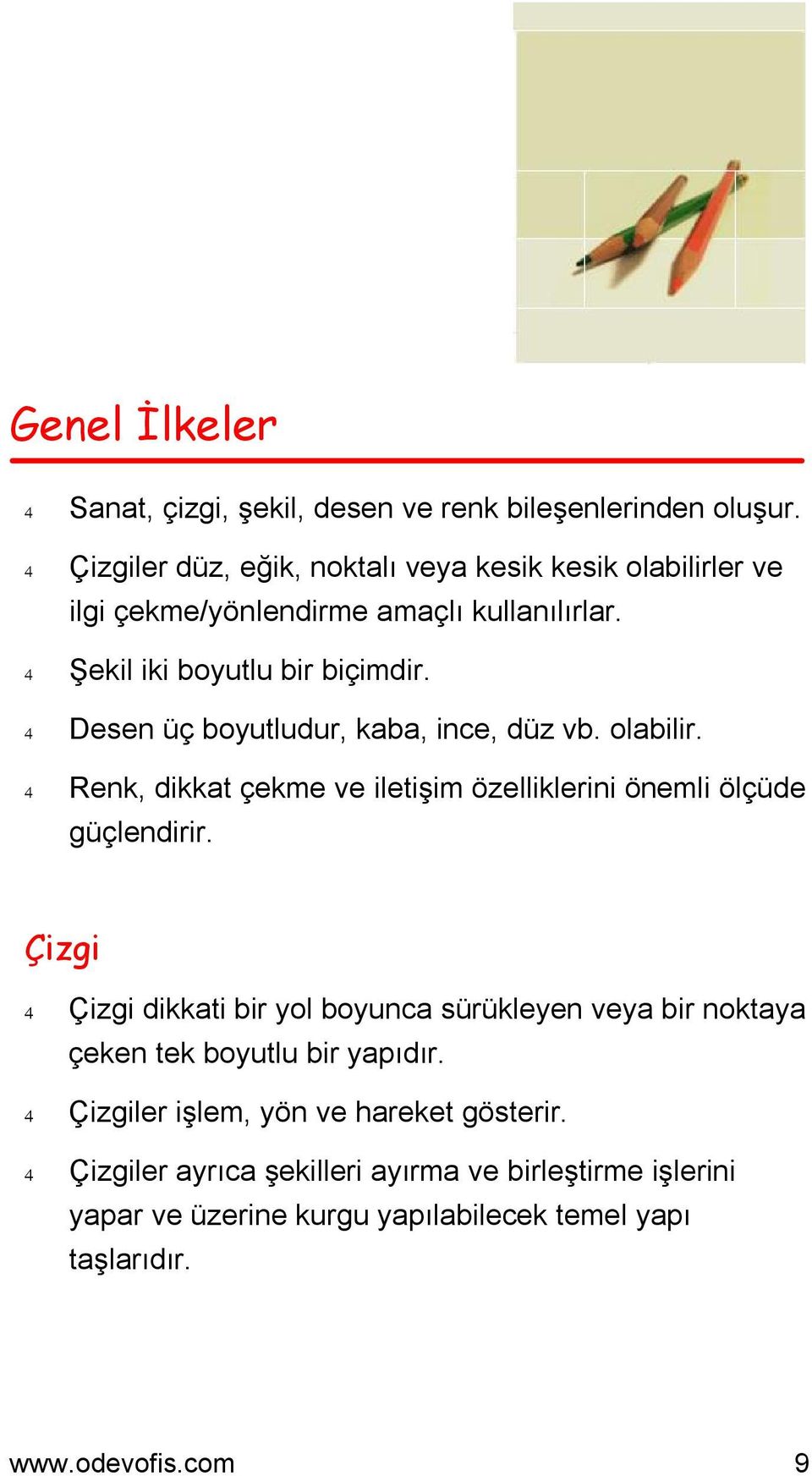 4 Desen üç boyutludur, kaba, ince, düz vb. olabilir. 4 Renk, dikkat çekme ve iletişim özelliklerini önemli ölçüde güçlendirir.